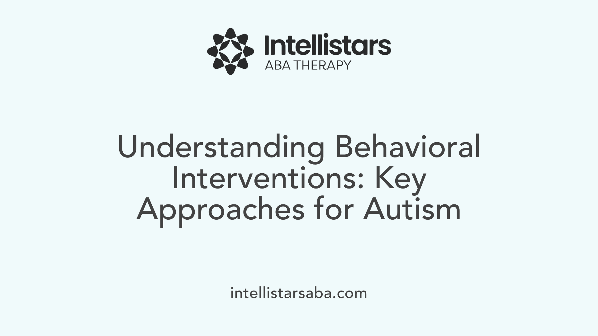 Understanding Behavioral Interventions: Key Approaches for Autism