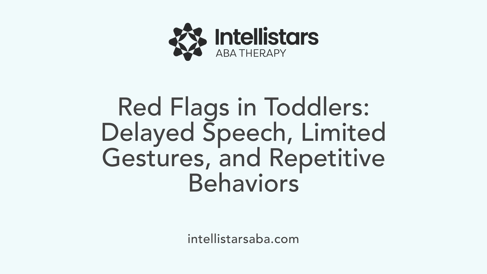 Red Flags in Toddlers: Delayed Speech, Limited Gestures, and Repetitive Behaviors