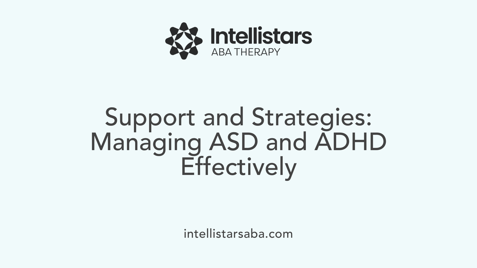 Support and Strategies: Managing ASD and ADHD Effectively
