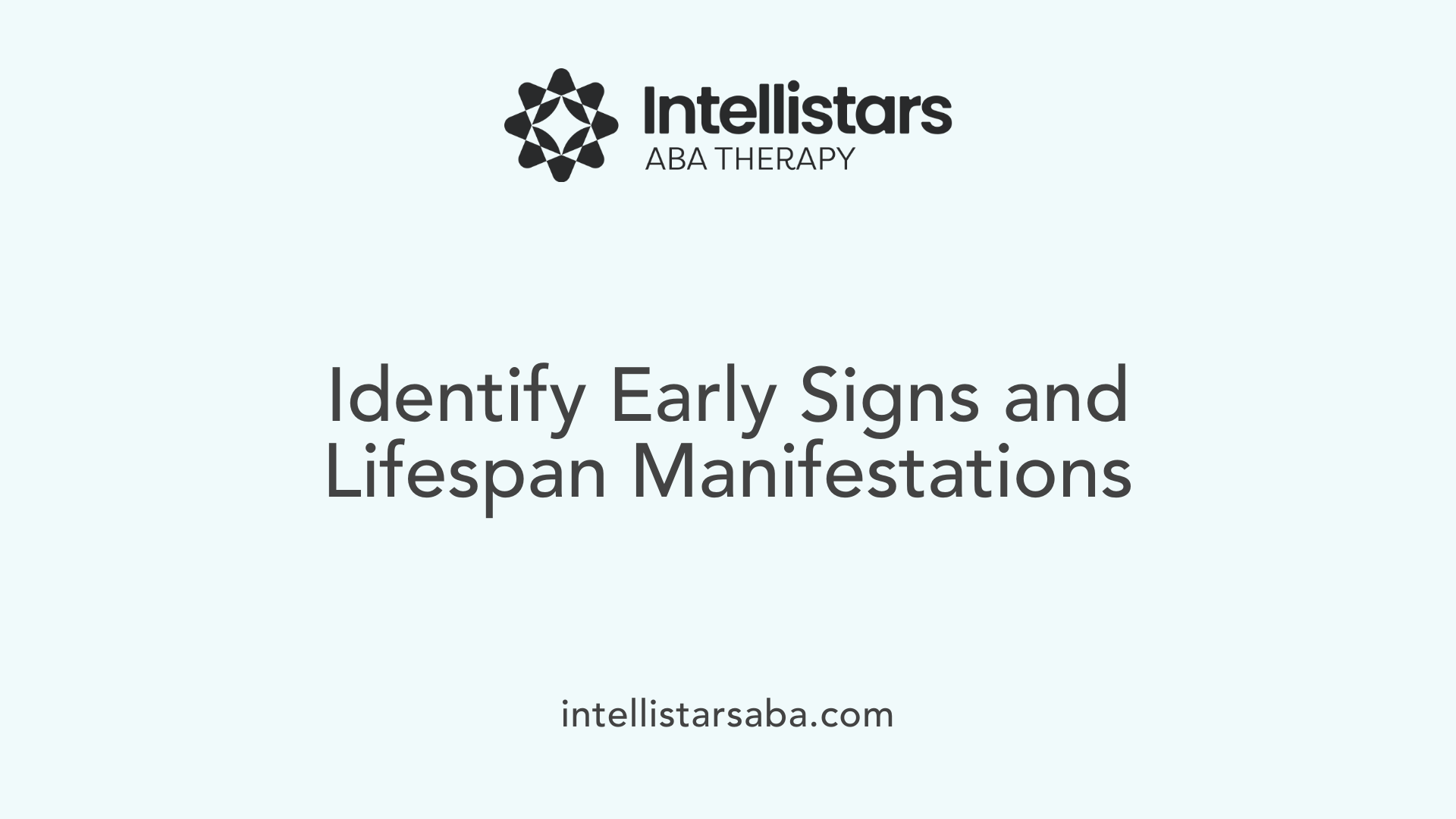 Identify Early Signs and Lifespan Manifestations