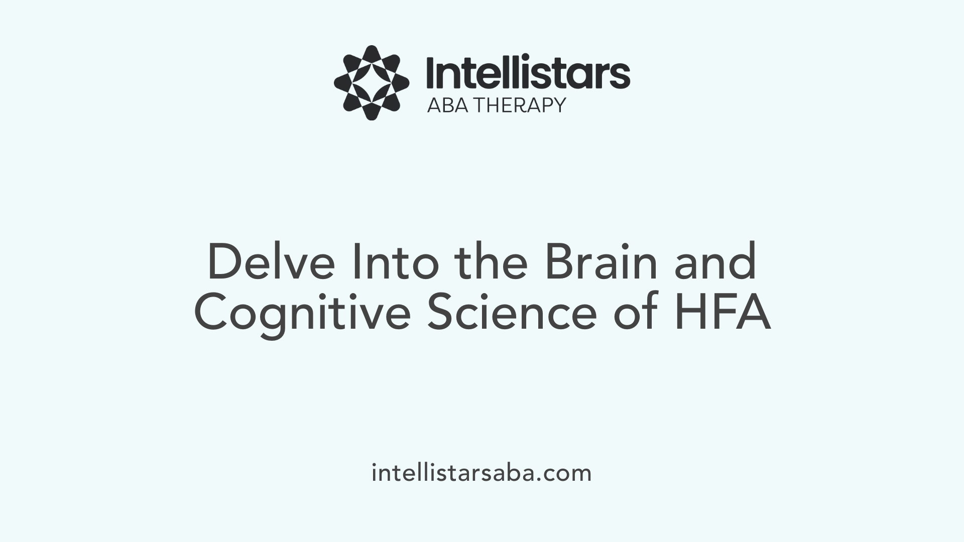 Delve Into the Brain and Cognitive Science of HFA