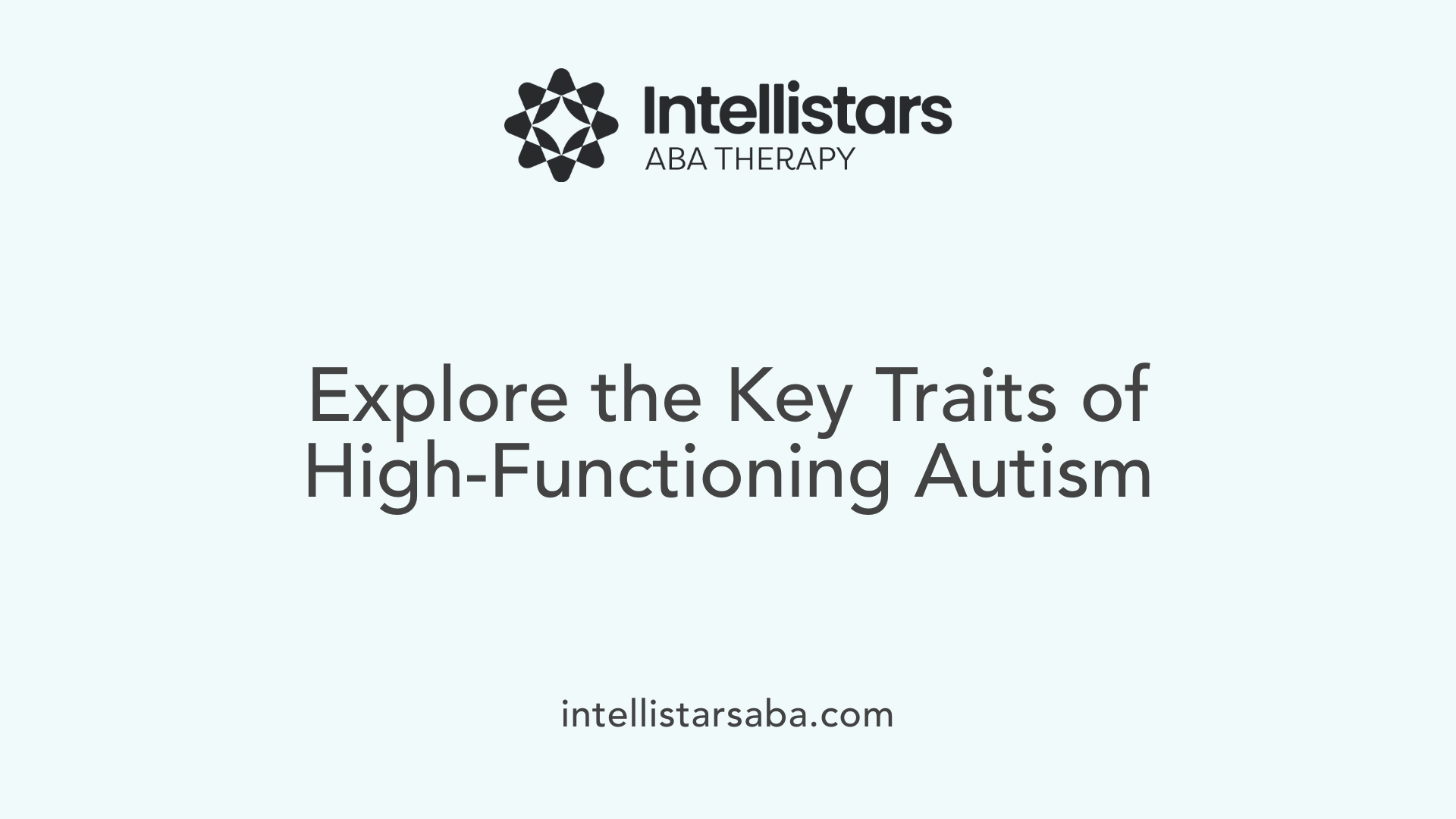 Explore the Key Traits of High-Functioning Autism