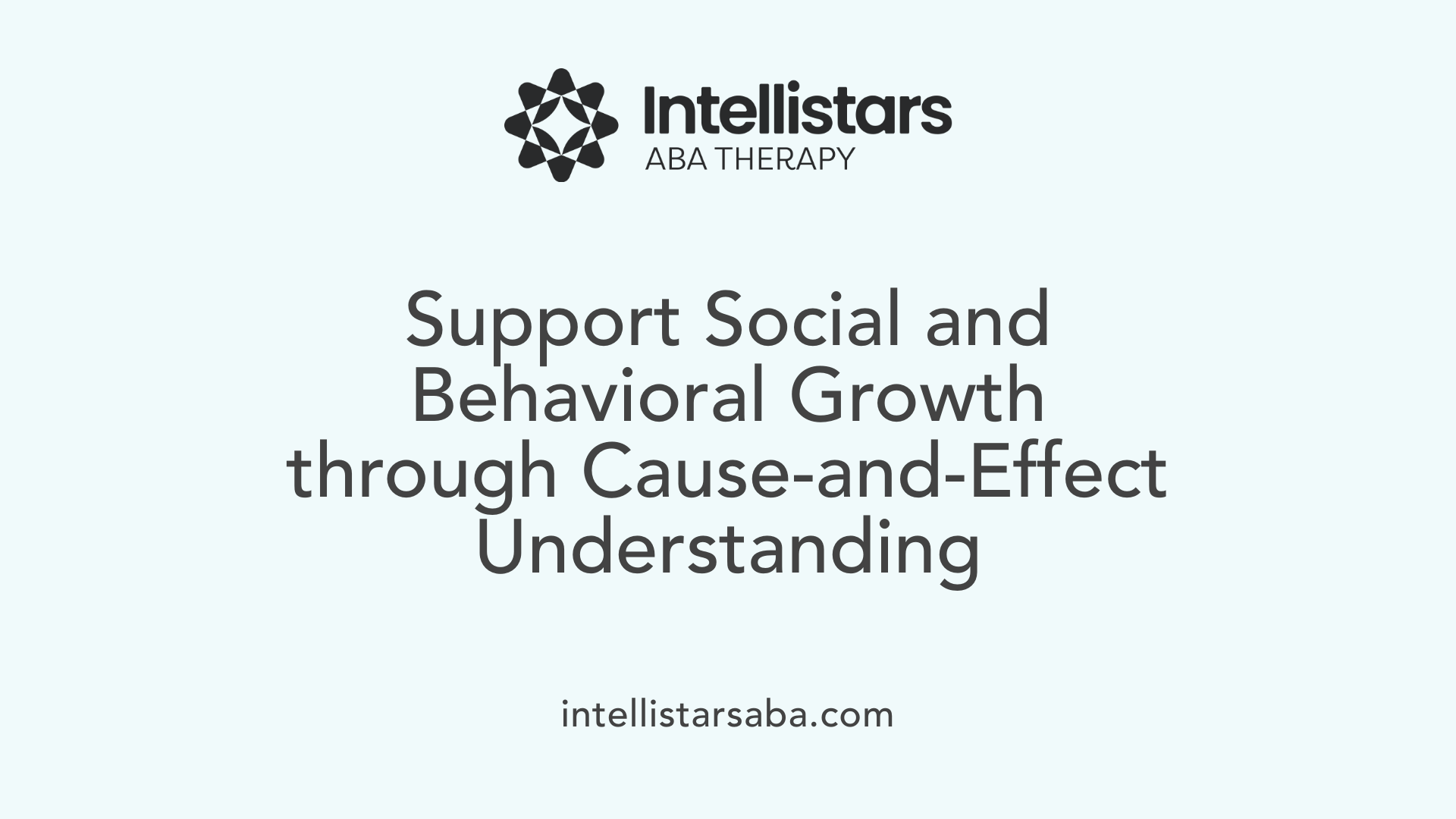 Support Social and Behavioral Growth through Cause-and-Effect Understanding