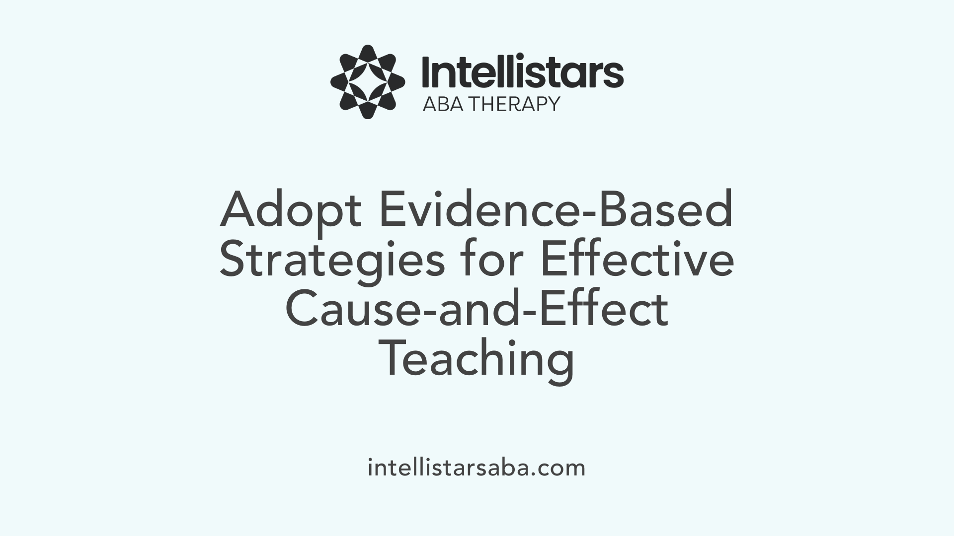 Adopt Evidence-Based Strategies for Effective Cause-and-Effect Teaching