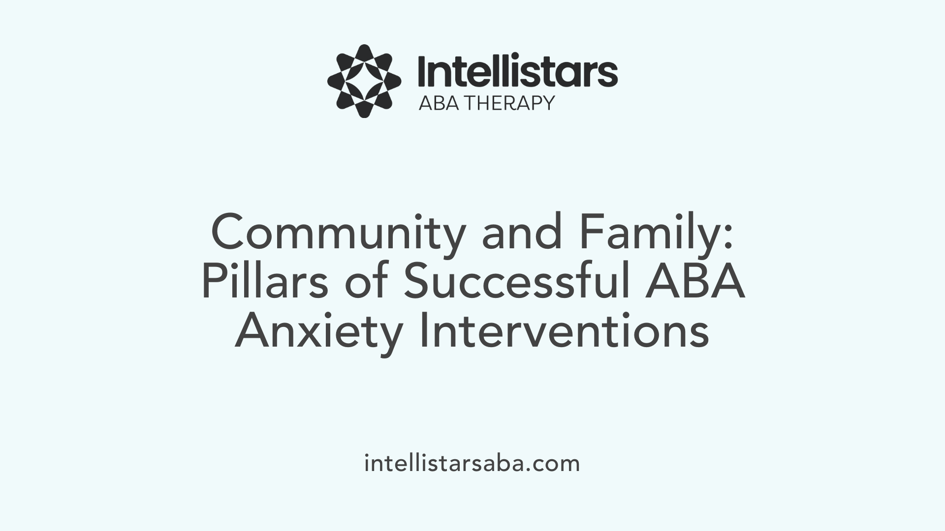 Community and Family: Pillars of Successful ABA Anxiety Interventions