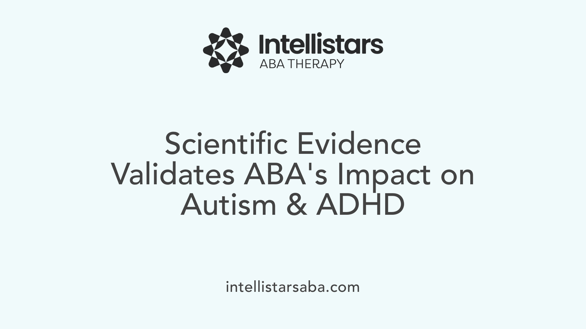 Scientific Evidence Validates ABA's Impact on Autism &amp; ADHD