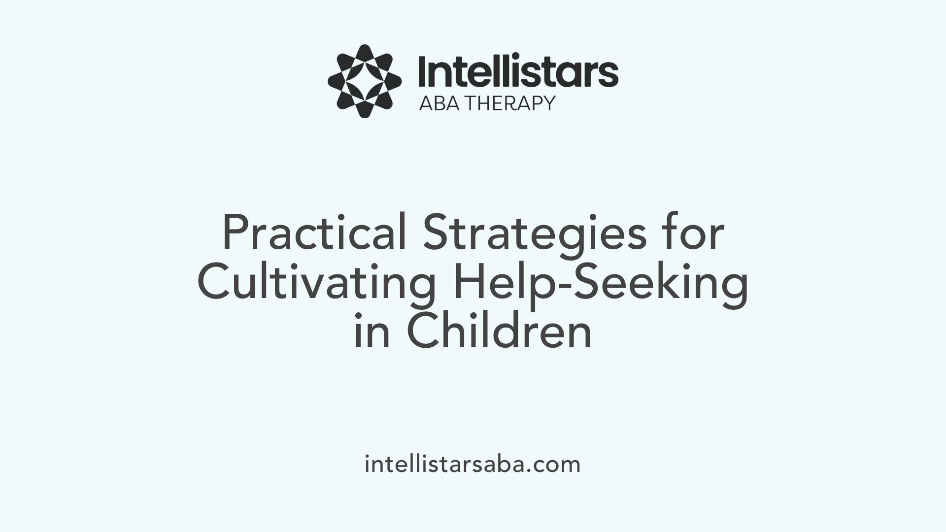 Practical Strategies for Cultivating Help-Seeking in Children