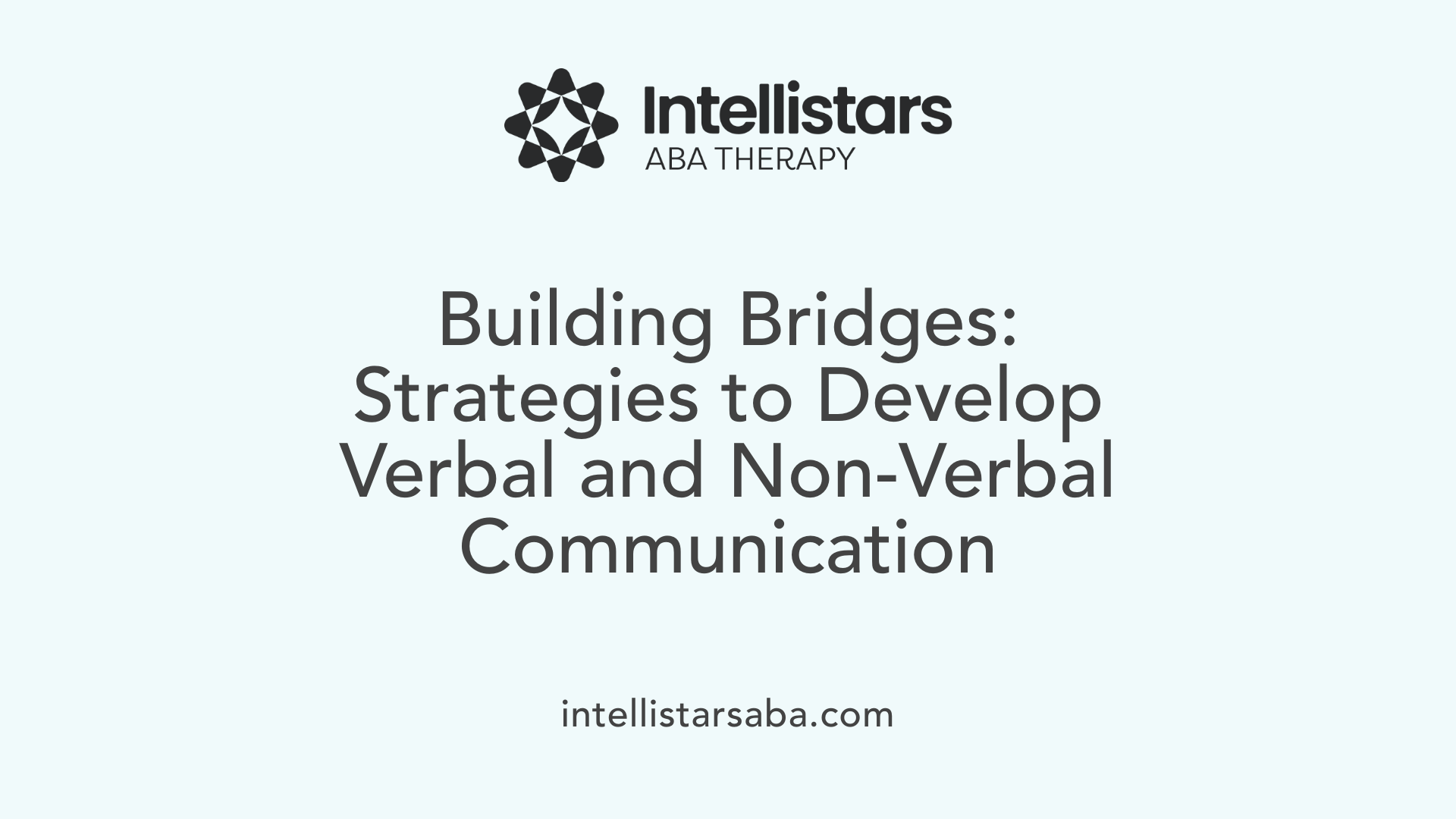 Building Bridges: Strategies to Develop Verbal and Non-Verbal Communication
