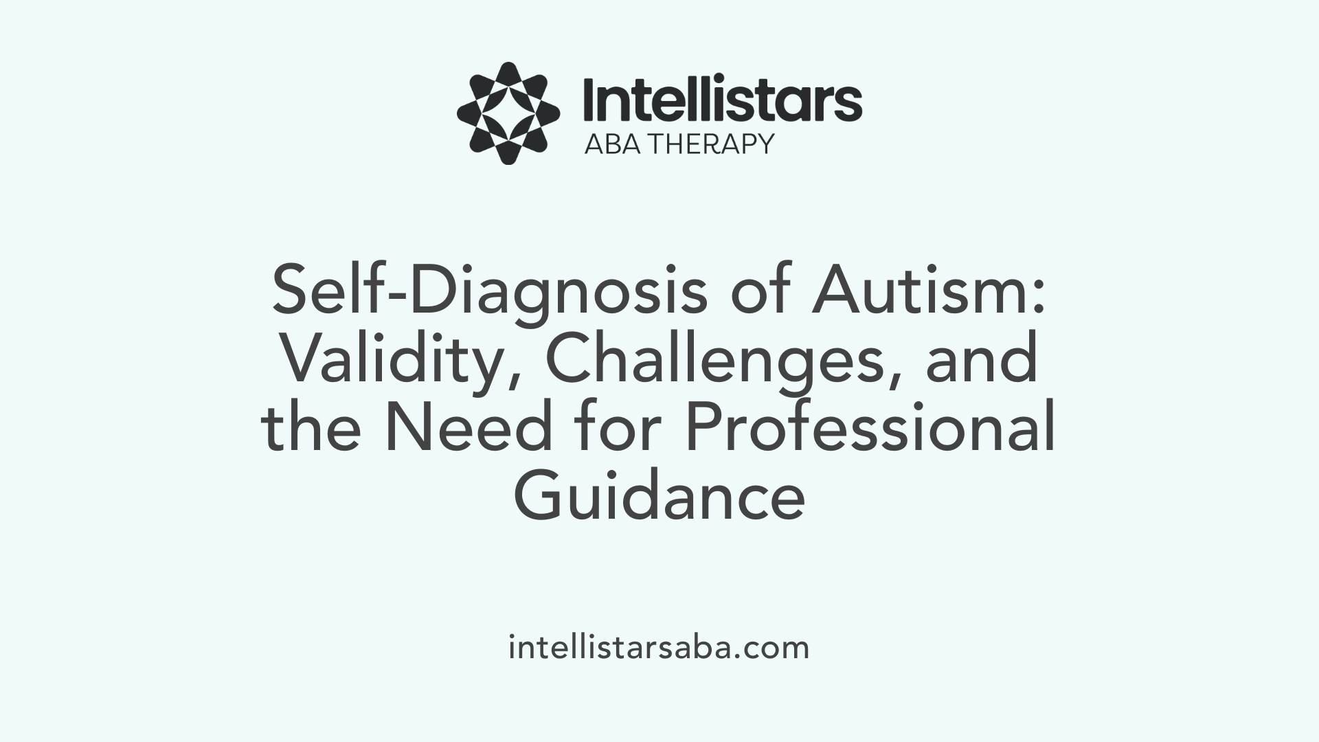 Self-Diagnosis of Autism: Validity, Challenges, and the Need for Professional Guidance