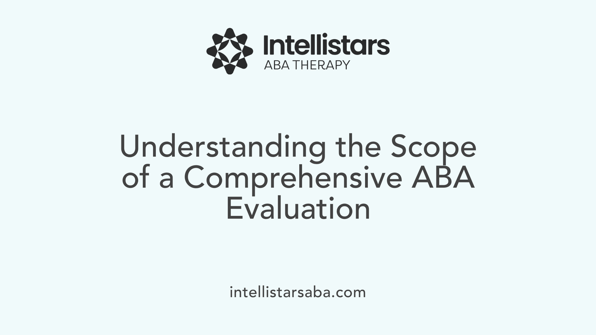 Understanding the Scope of a Comprehensive ABA Evaluation