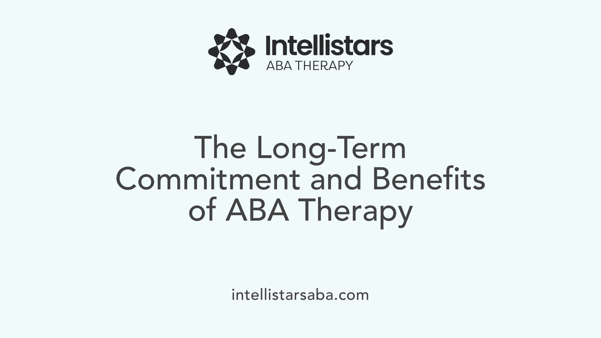 The Long-Term Commitment and Benefits of ABA Therapy