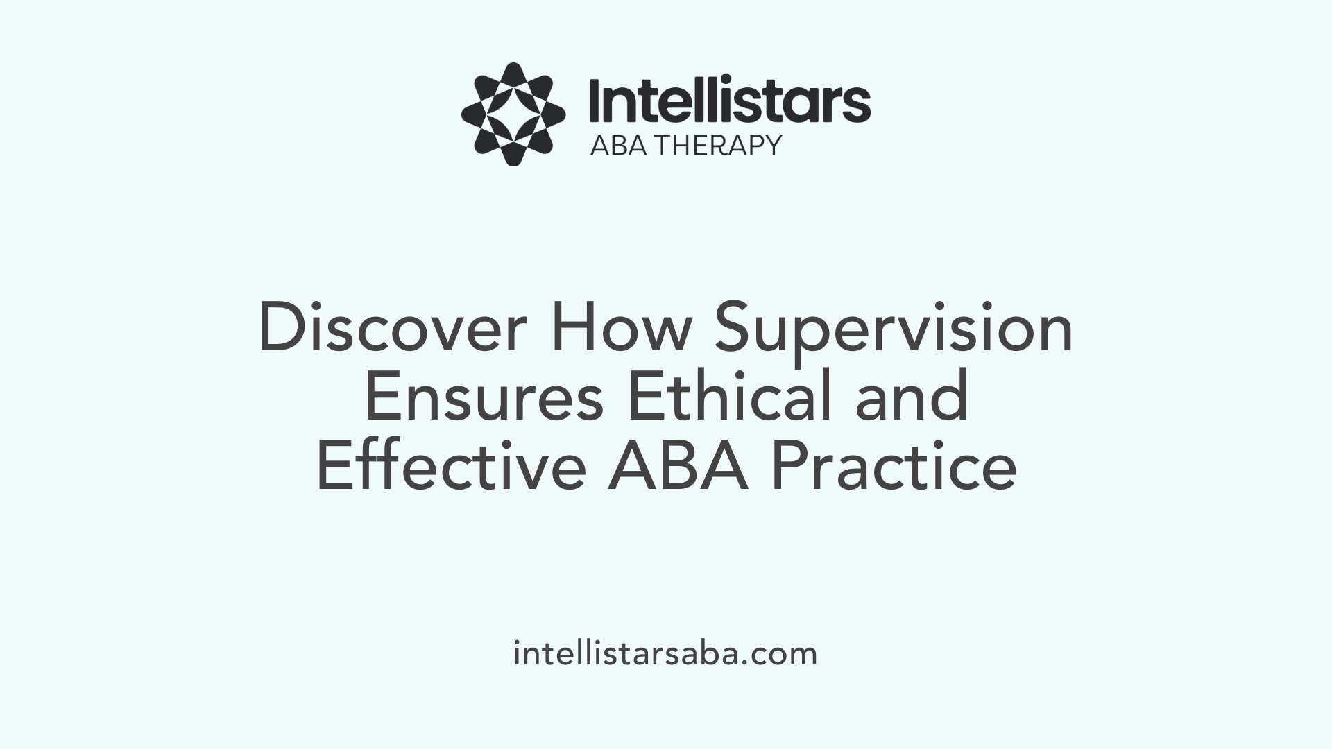 Discover How Supervision Ensures Ethical and Effective ABA Practice