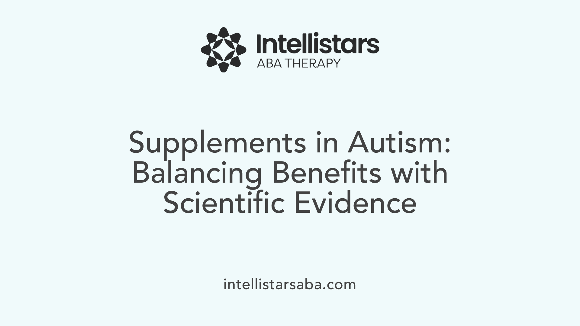 Supplements in Autism: Balancing Benefits with Scientific Evidence