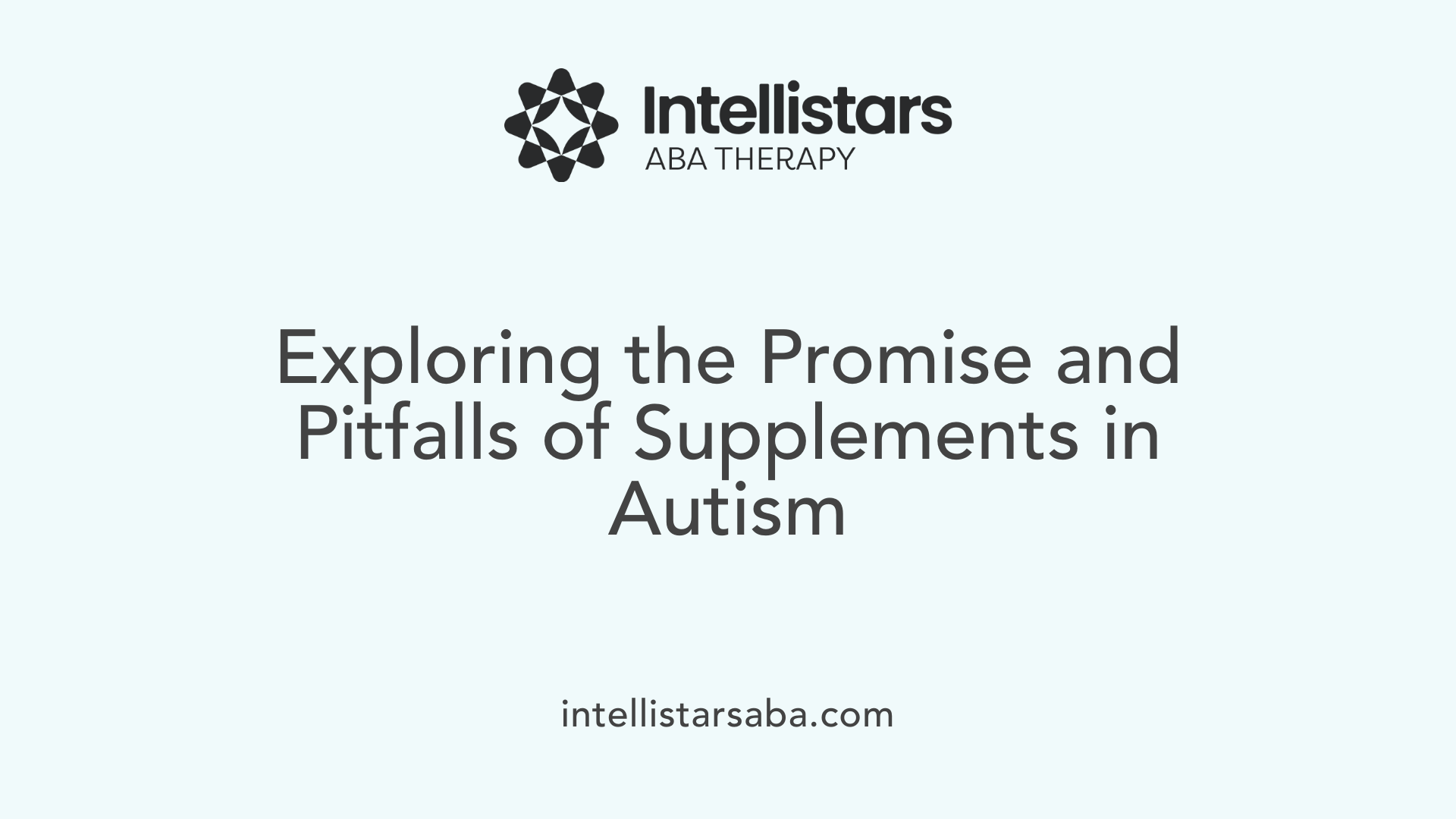 Exploring the Promise and Pitfalls of Supplements in Autism