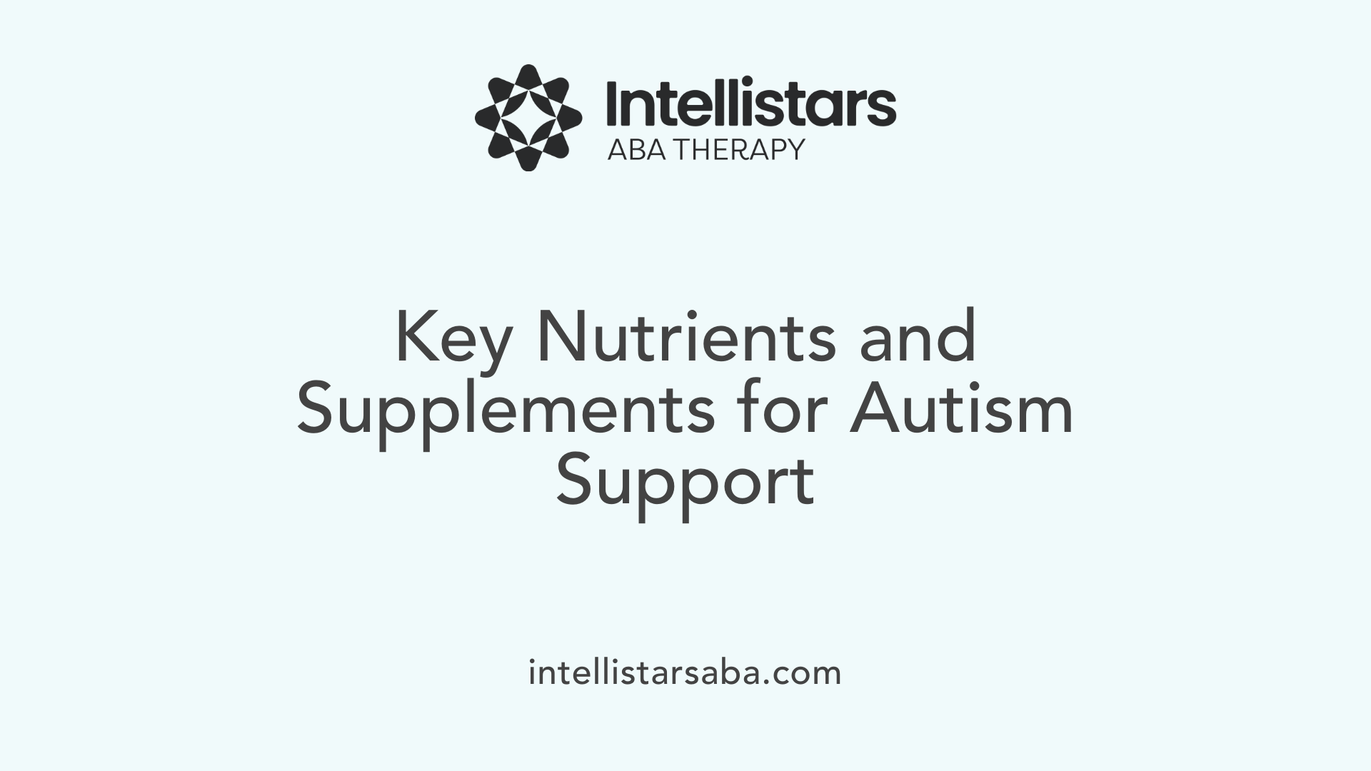 Key Nutrients and Supplements for Autism Support