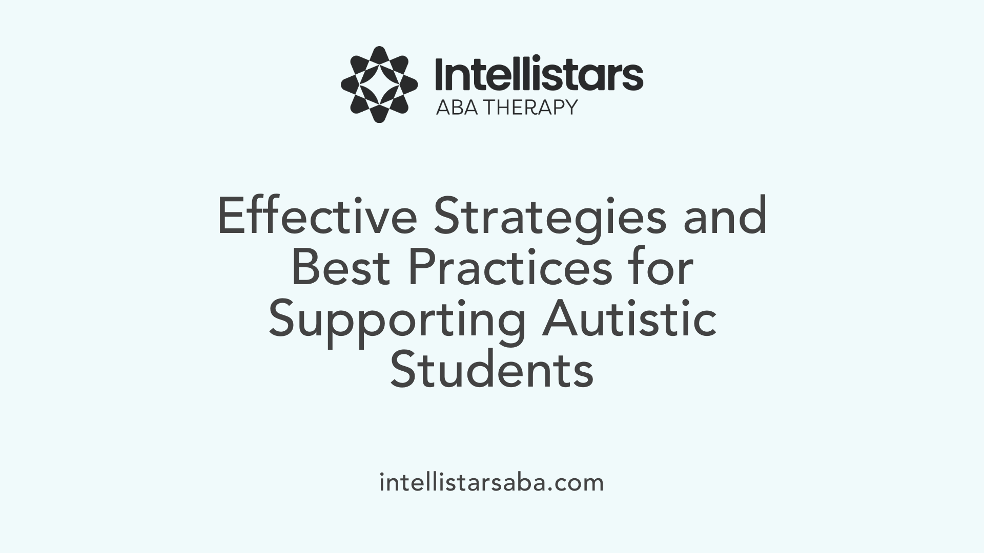Effective Strategies and Best Practices for Supporting Autistic Students