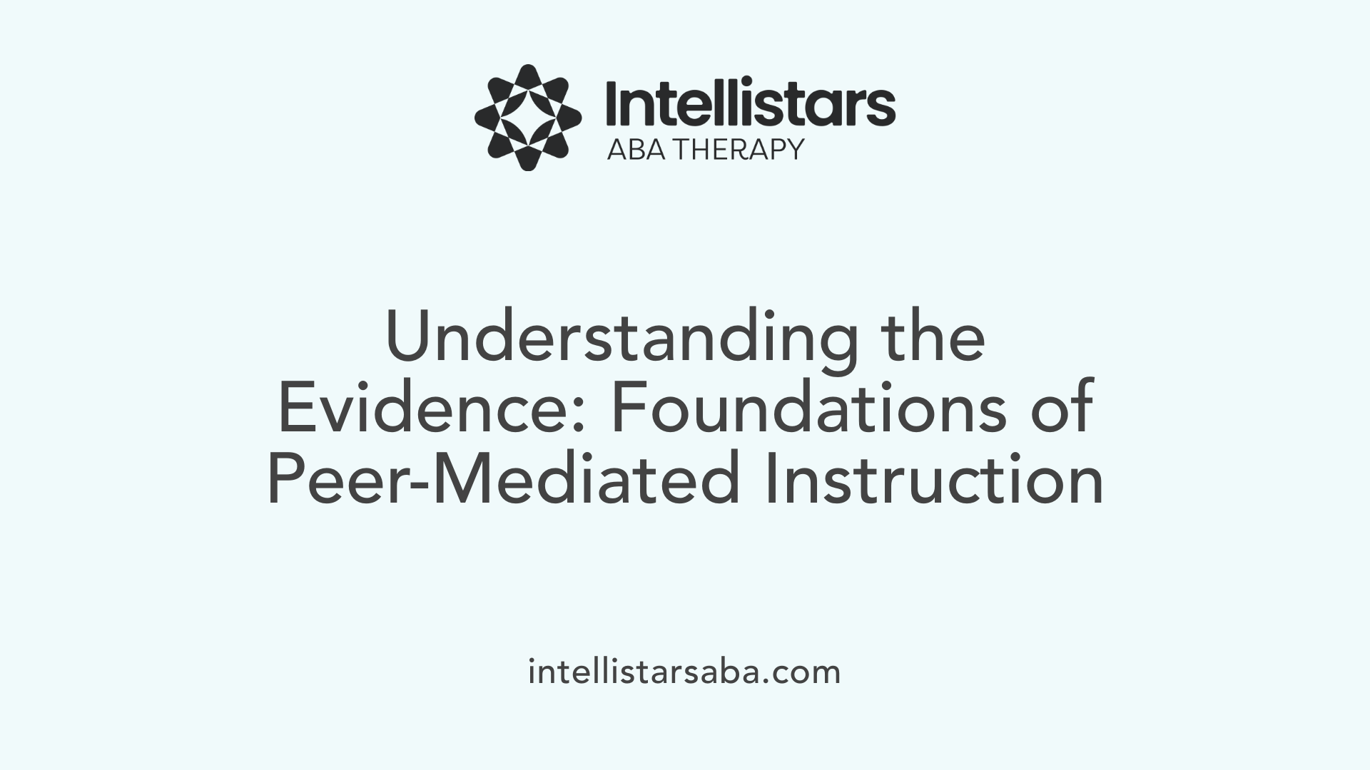 Understanding the Evidence: Foundations of Peer-Mediated Instruction