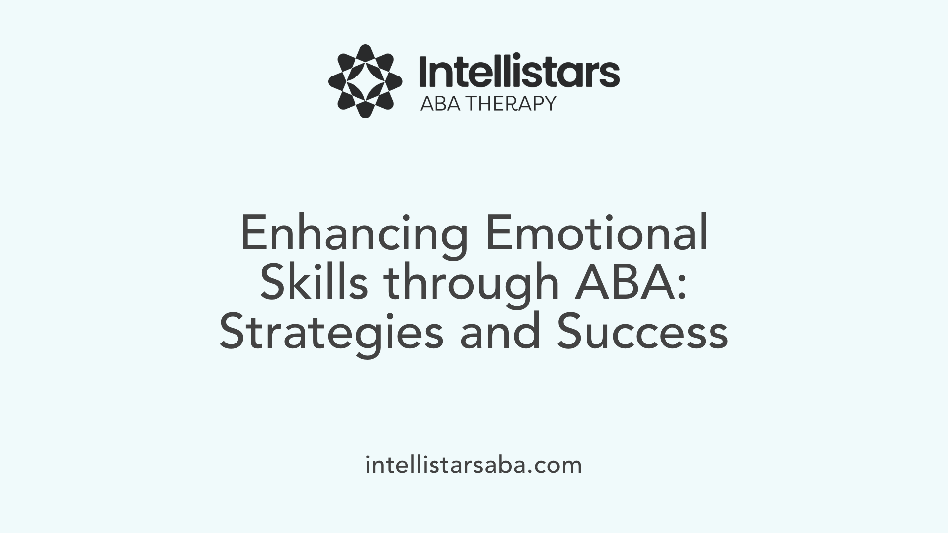 Enhancing Emotional Skills through ABA: Strategies and Success