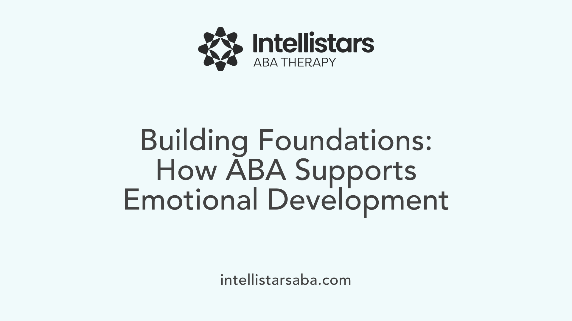 Building Foundations: How ABA Supports Emotional Development