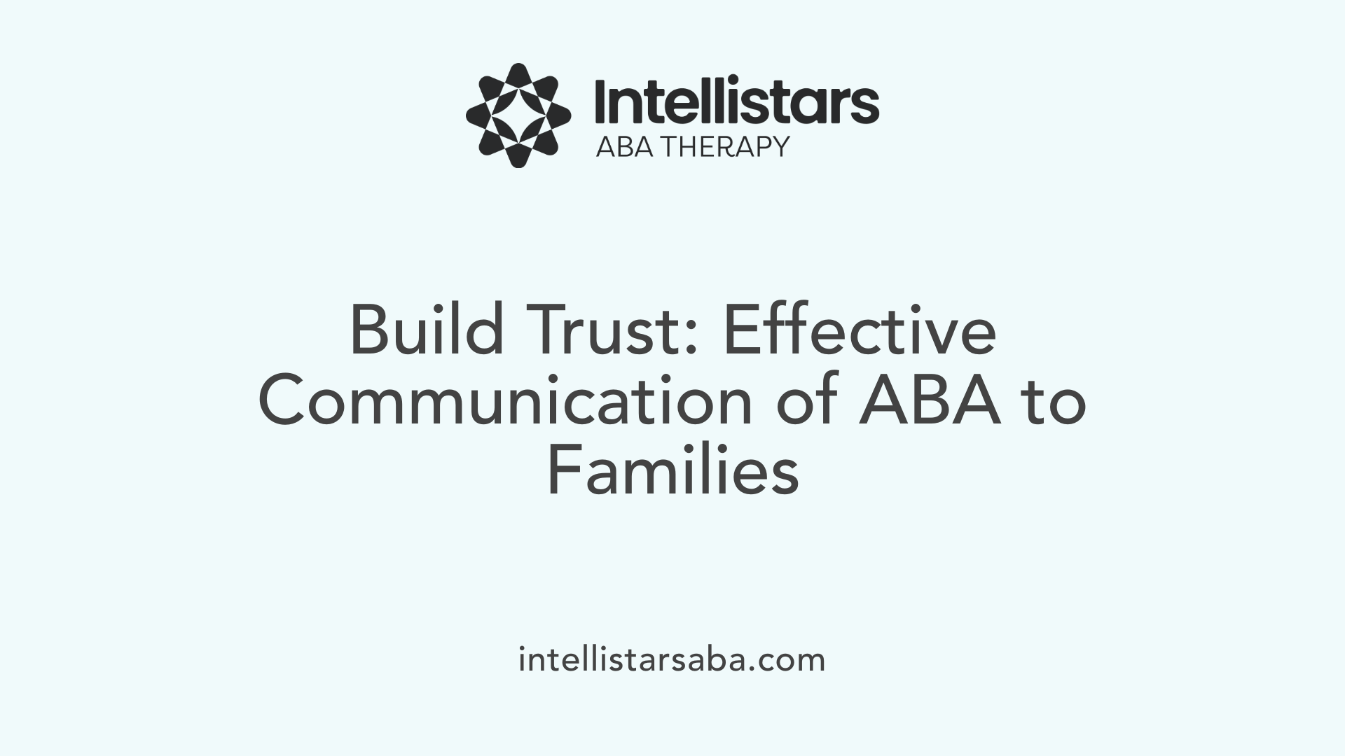 Build Trust: Effective Communication of ABA to Families