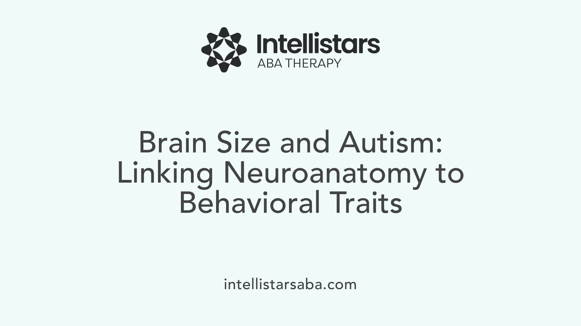 Brain Size and Autism: Linking Neuroanatomy to Behavioral Traits