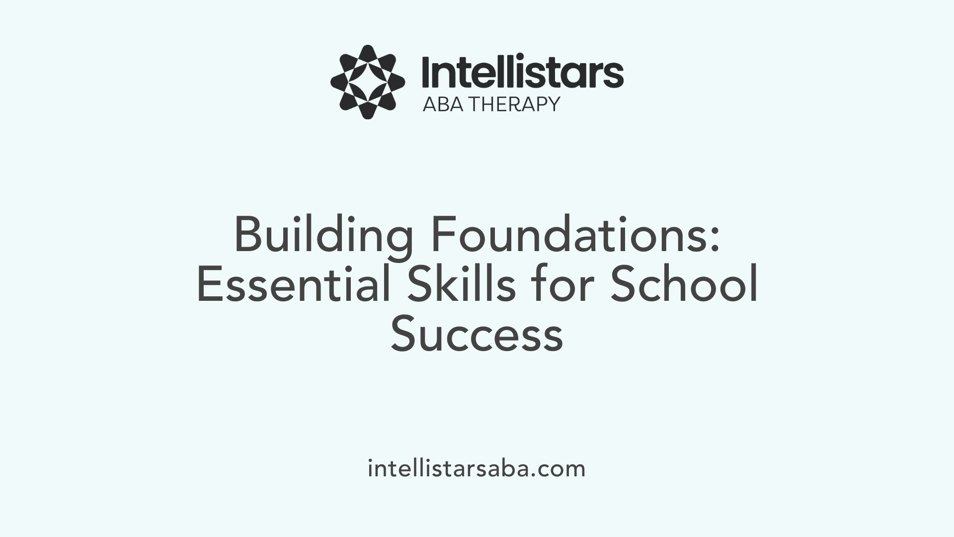 Building Foundations: Essential Skills for School Success