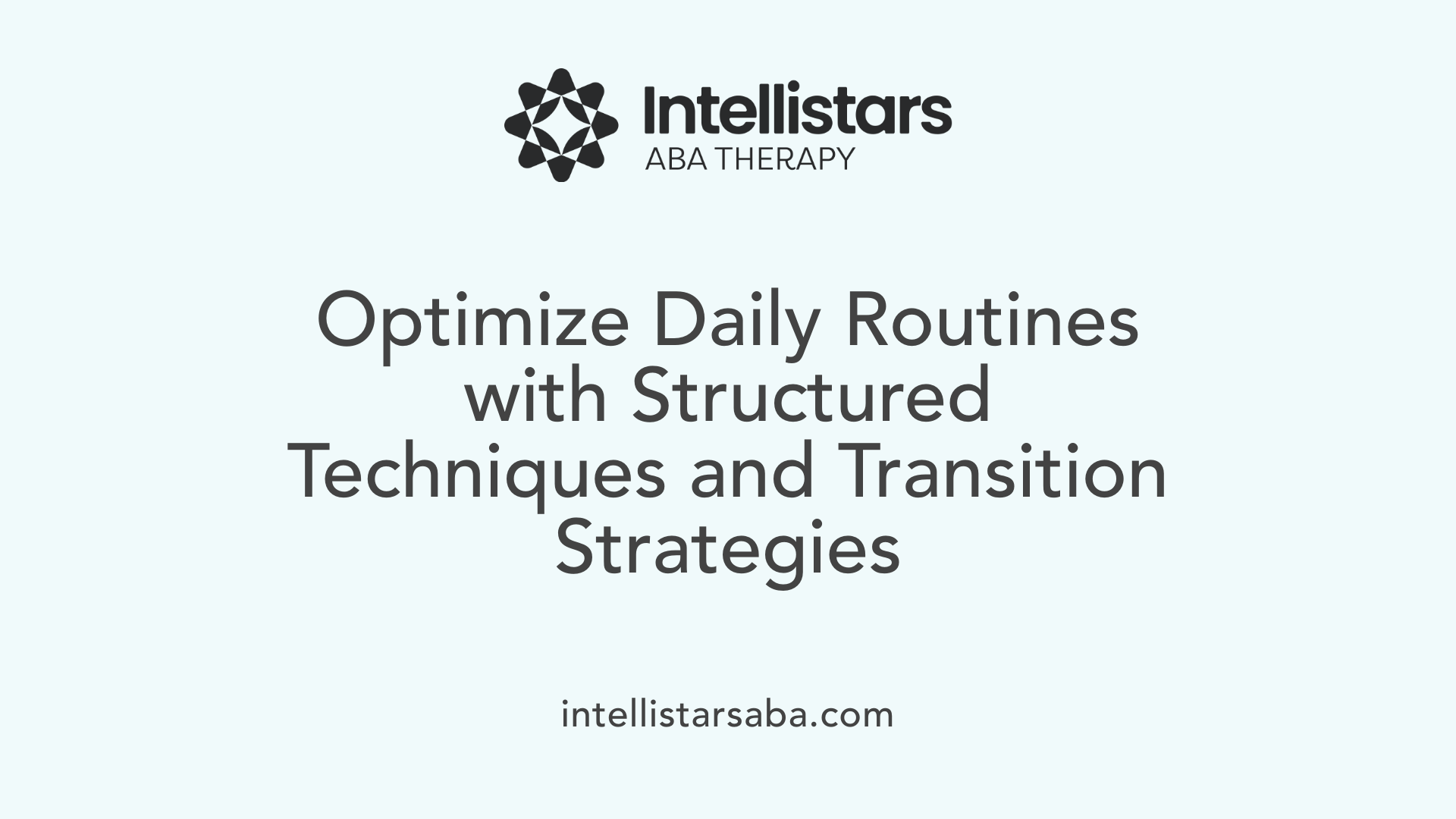 Optimize Daily Routines with Structured Techniques and Transition Strategies