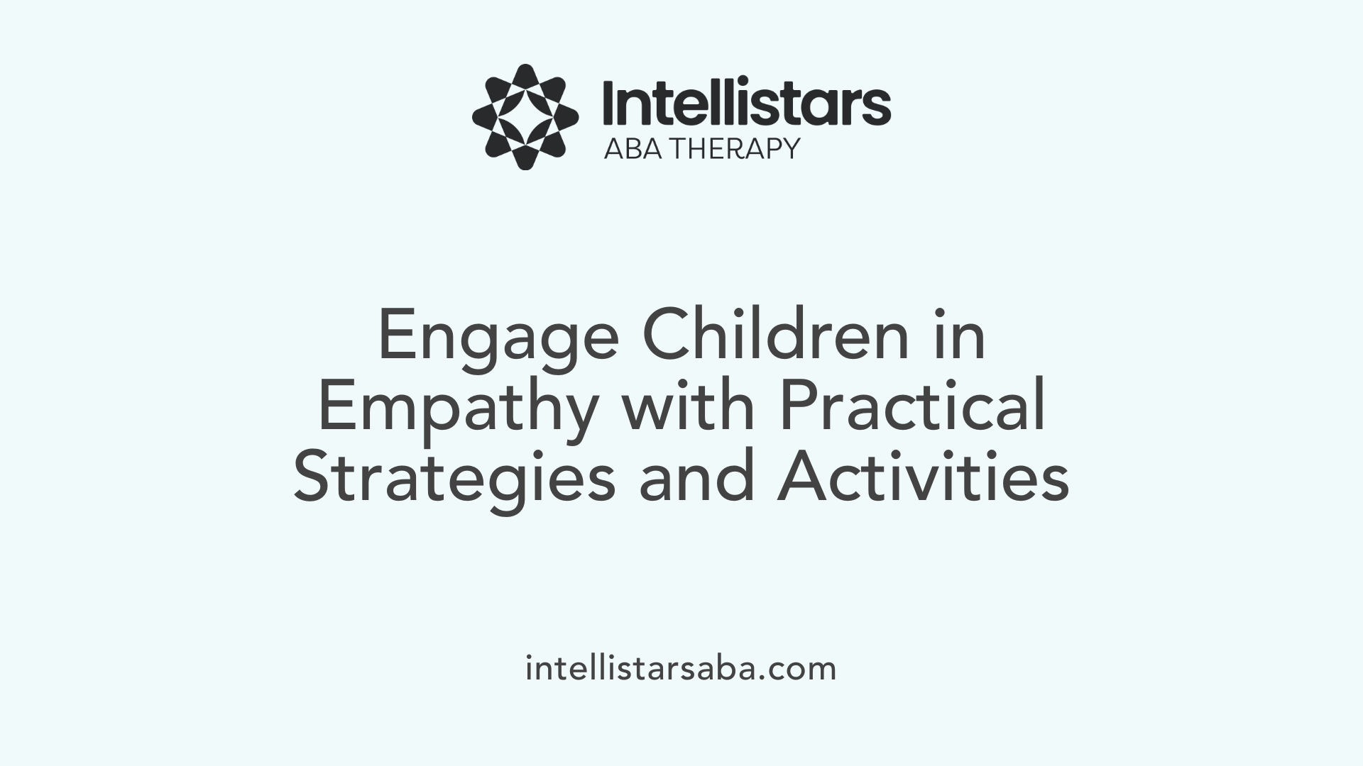 Engage Children in Empathy with Practical Strategies and Activities