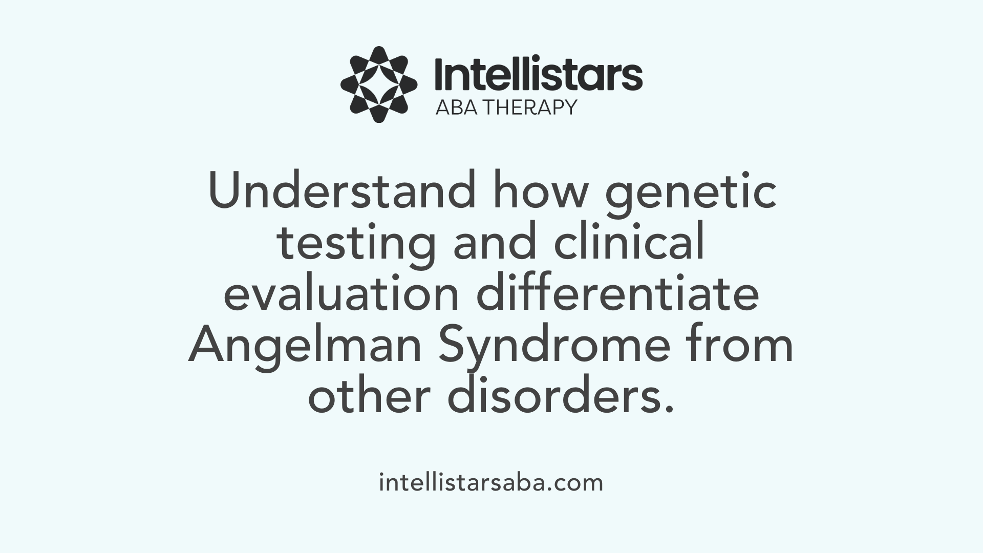 Understand how genetic testing and clinical evaluation differentiate Angelman Syndrome from other disorders.
