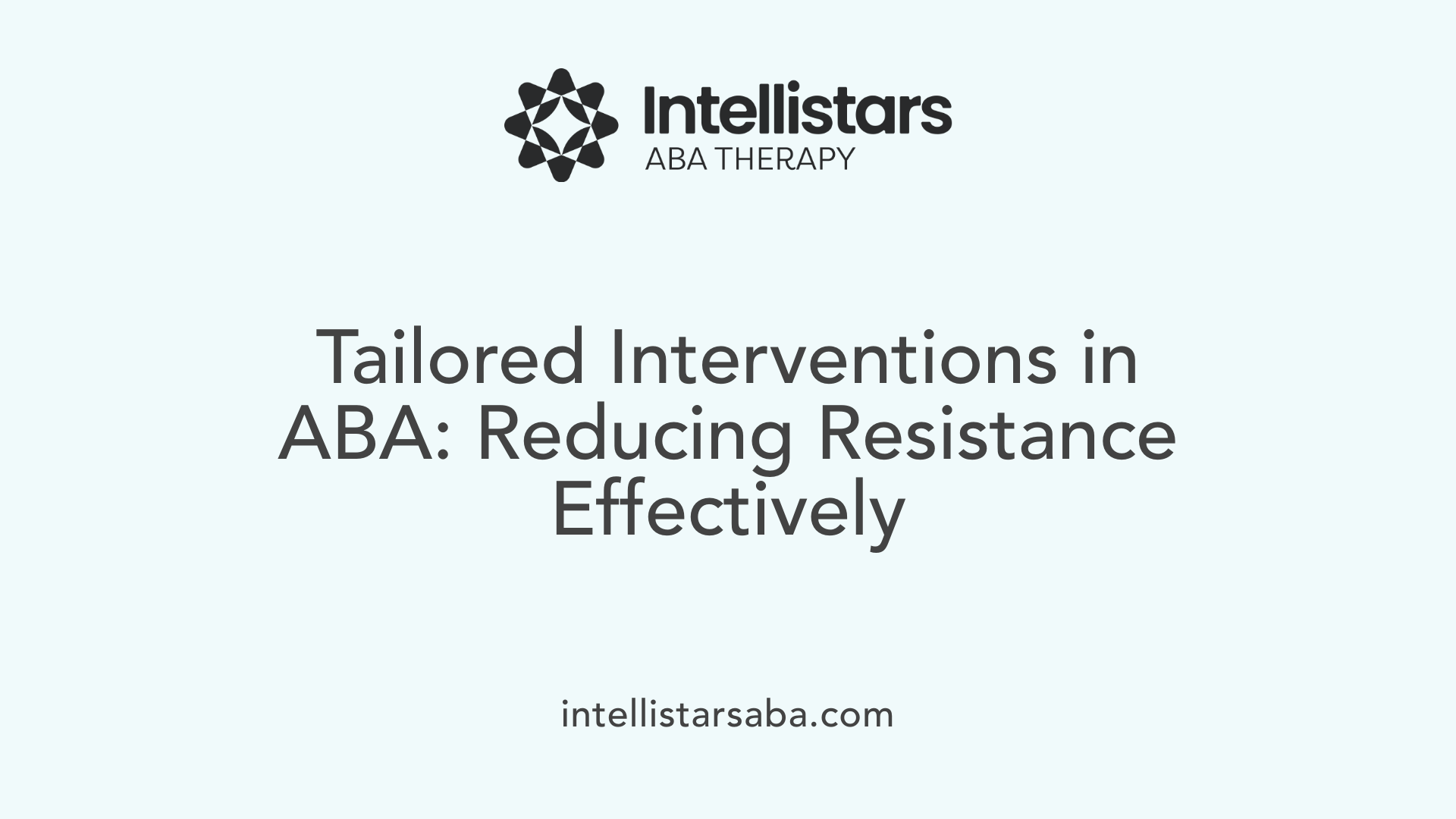 Tailored Interventions in ABA: Reducing Resistance Effectively