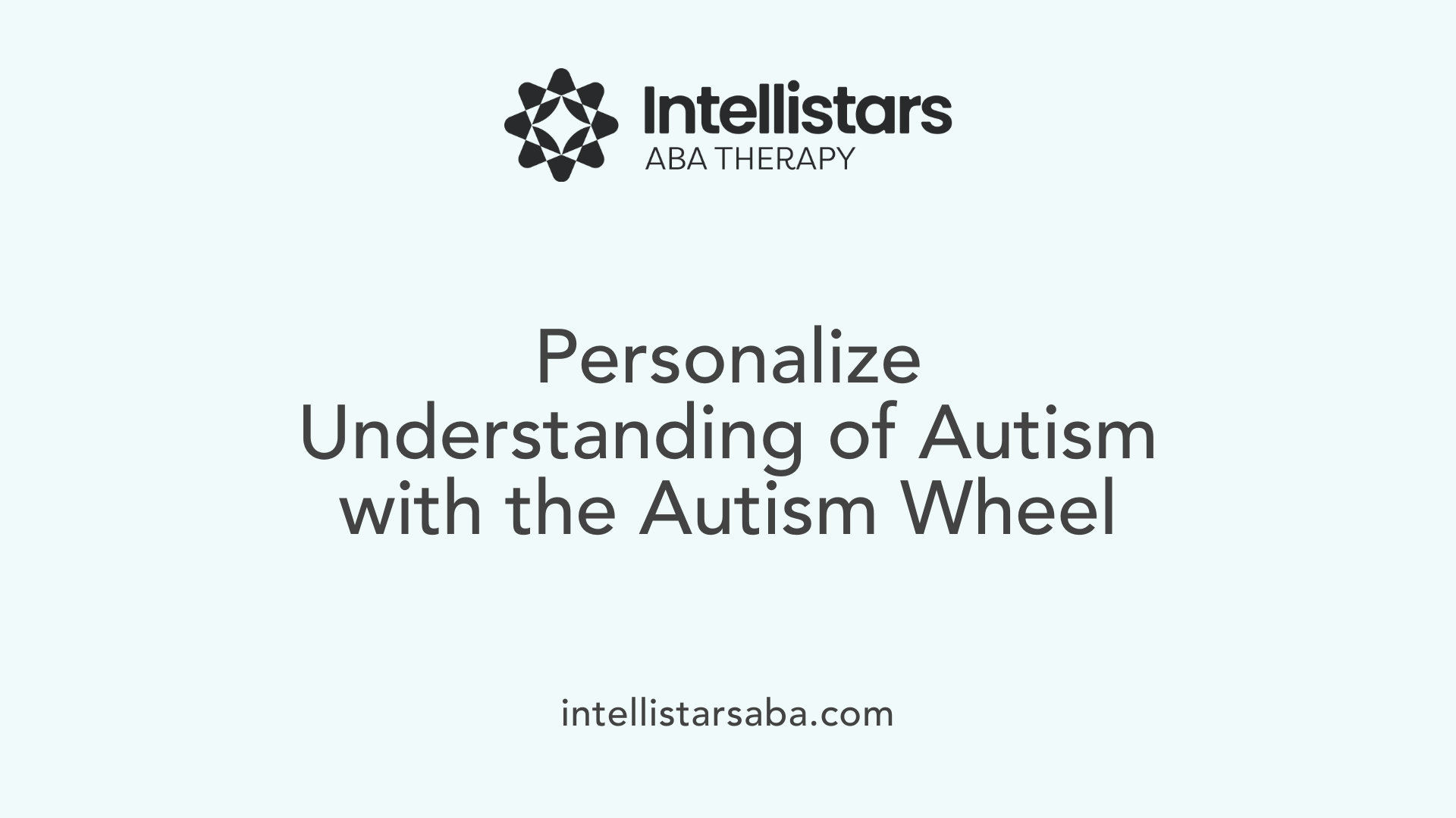 Personalize Understanding of Autism with the Autism Wheel