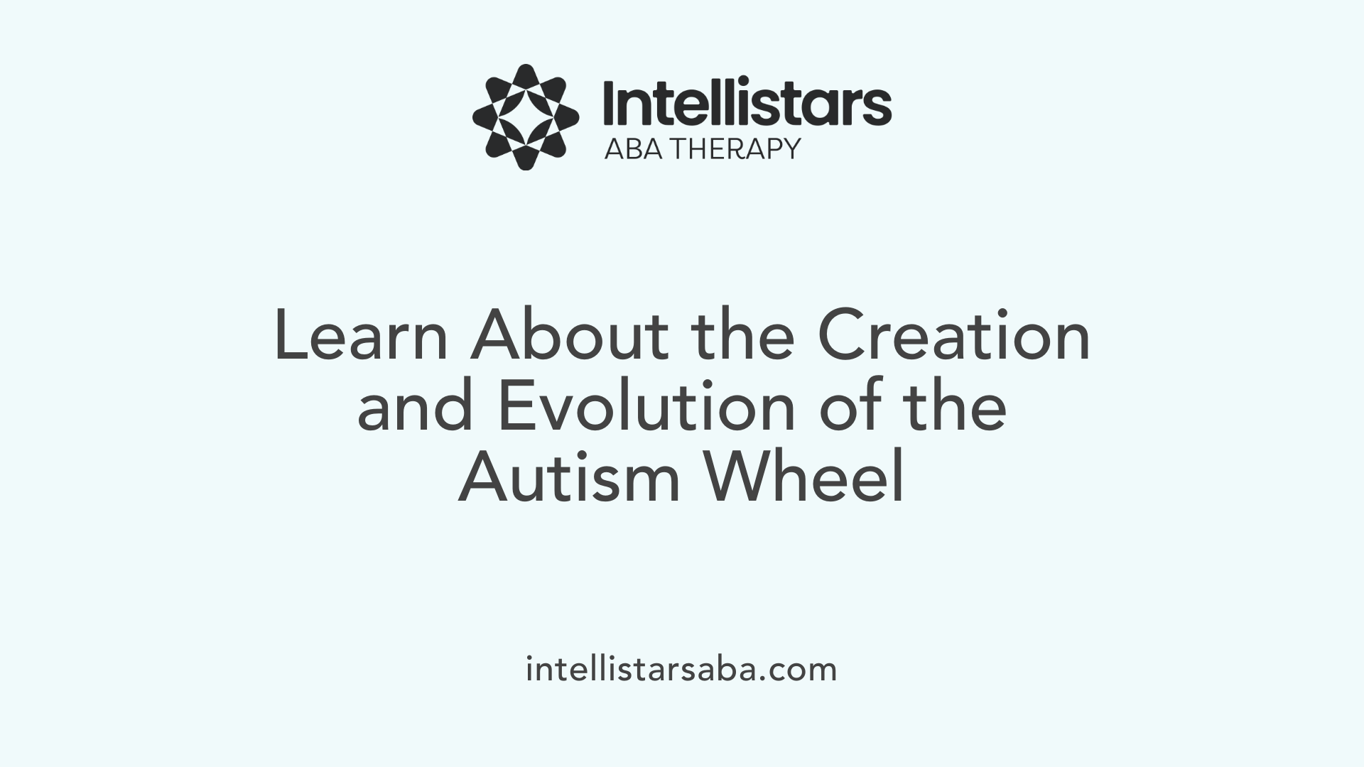 Learn About the Creation and Evolution of the Autism Wheel