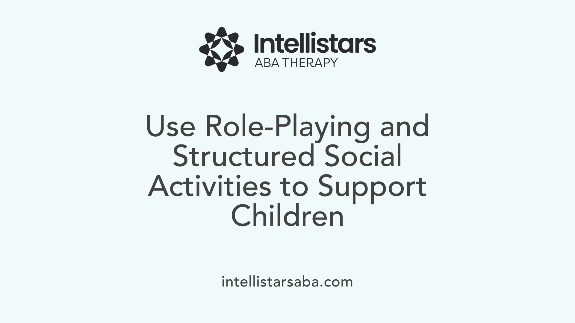 Use Role-Playing and Structured Social Activities to Support Children
