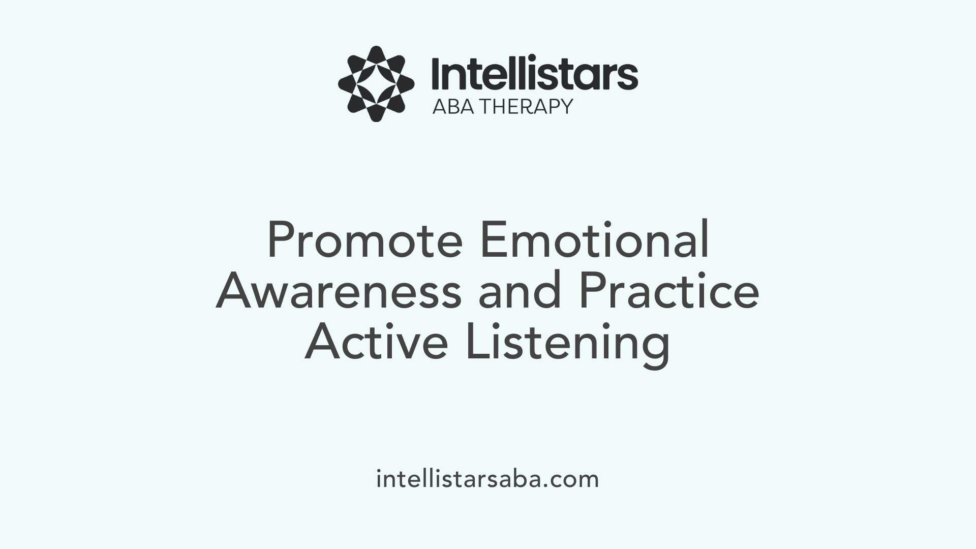 Promote Emotional Awareness and Practice Active Listening