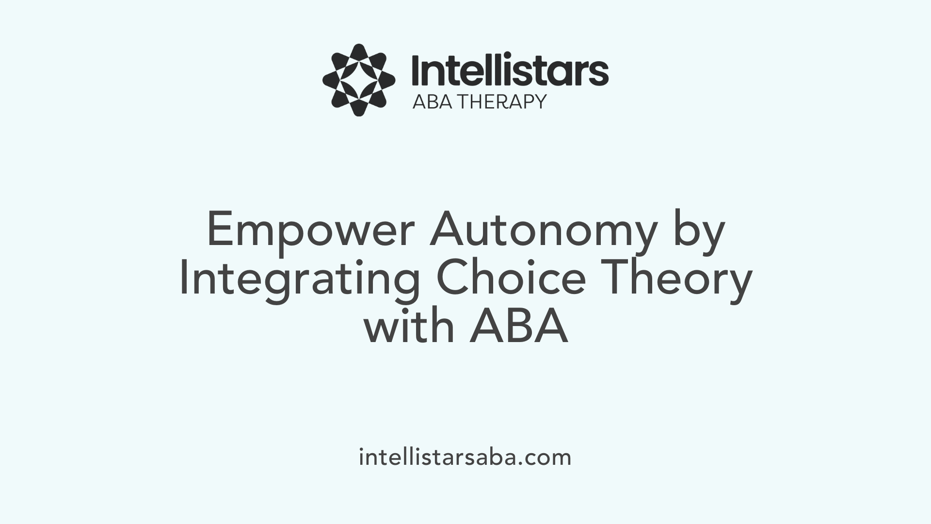 Empower Autonomy by Integrating Choice Theory with ABA