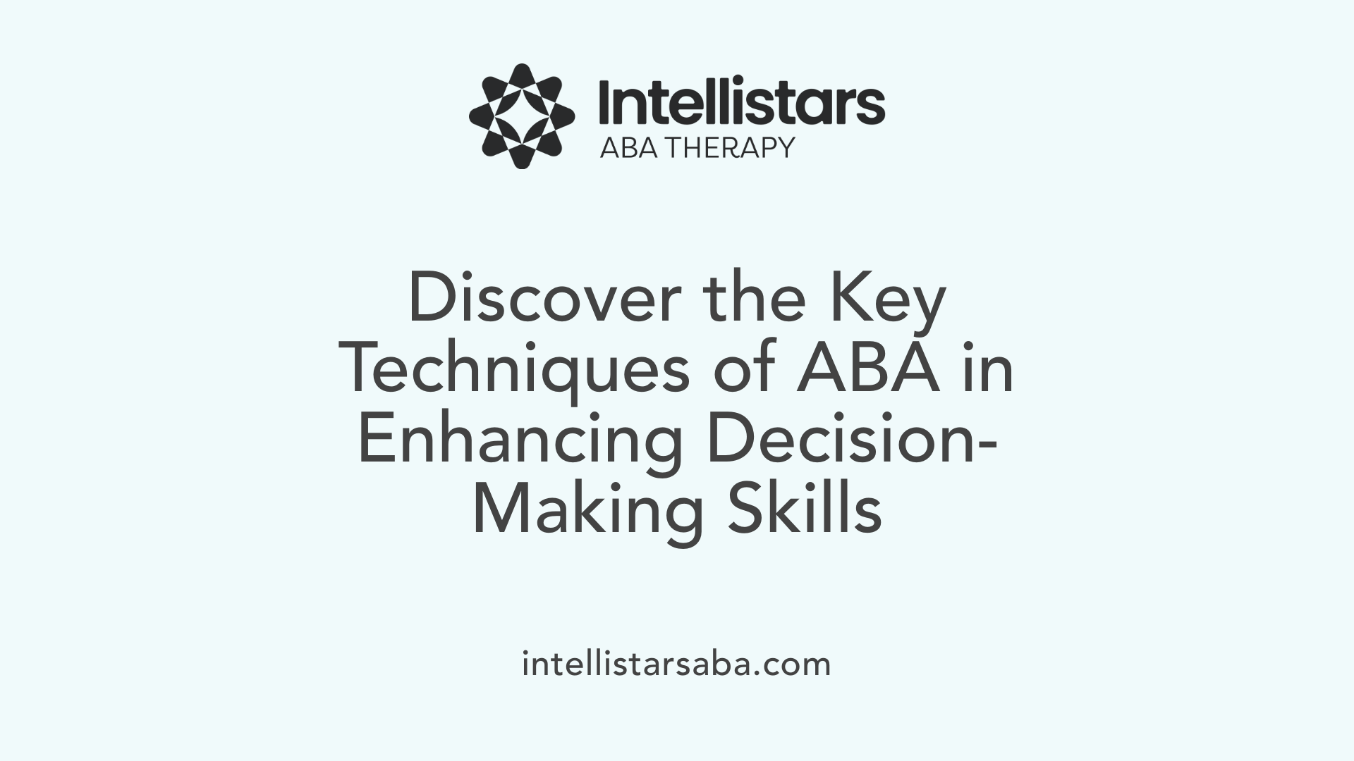 Discover the Key Techniques of ABA in Enhancing Decision-Making Skills