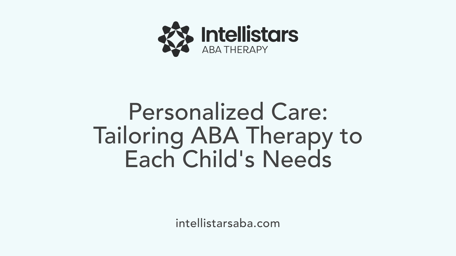 Personalized Care: Tailoring ABA Therapy to Each Child's Needs