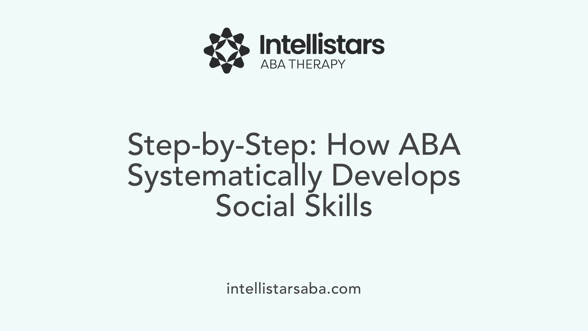 Step-by-Step: How ABA Systematically Develops Social Skills