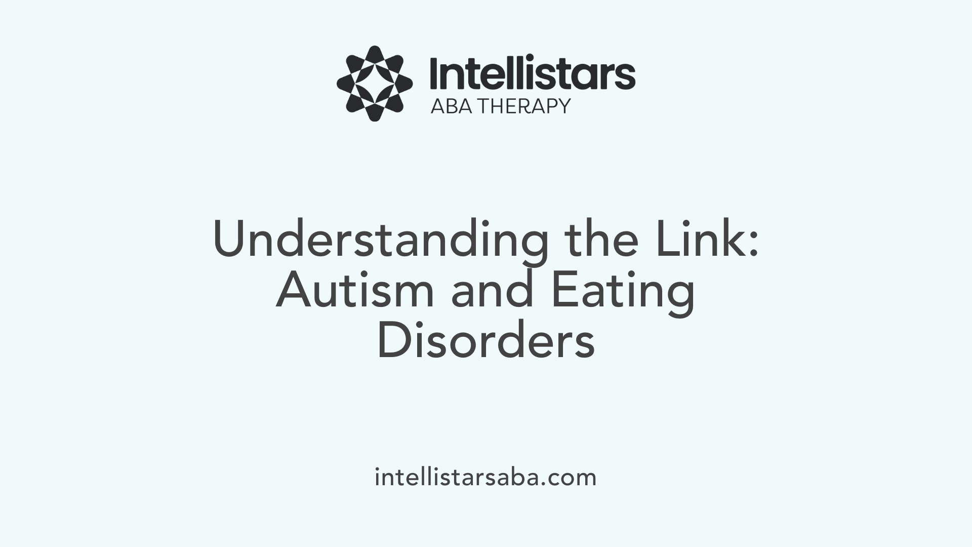 Understanding the Link: Autism and Eating Disorders