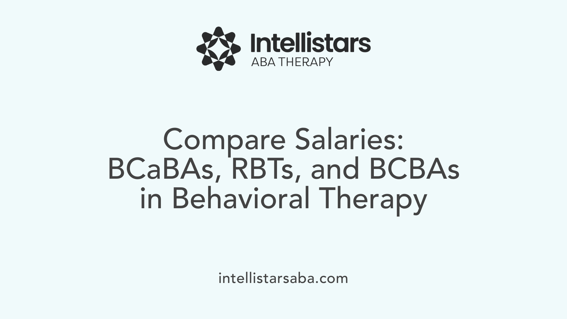 Compare Salaries: BCaBAs, RBTs, and BCBAs in Behavioral Therapy
