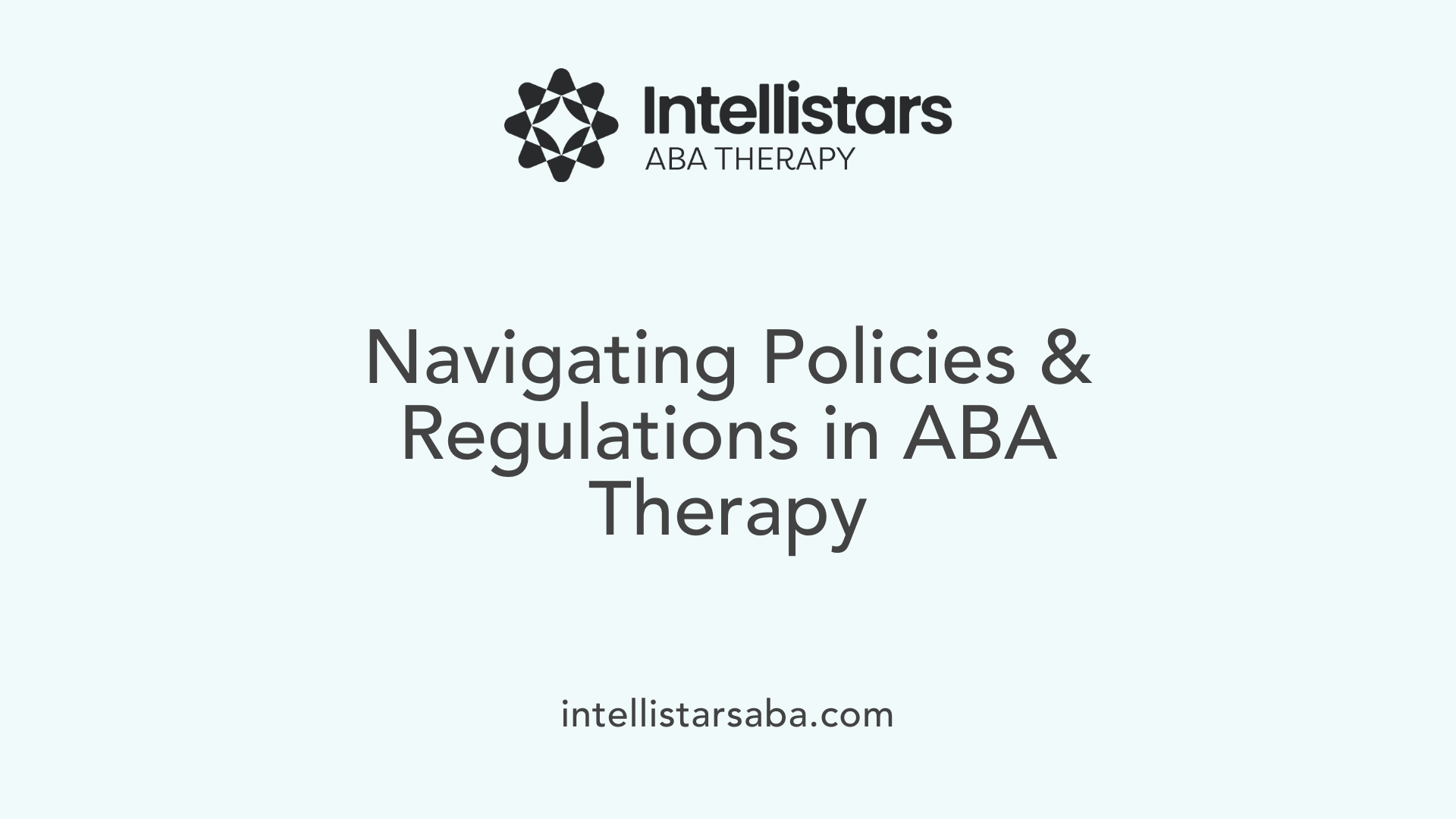 Navigating Policies &amp; Regulations in ABA Therapy