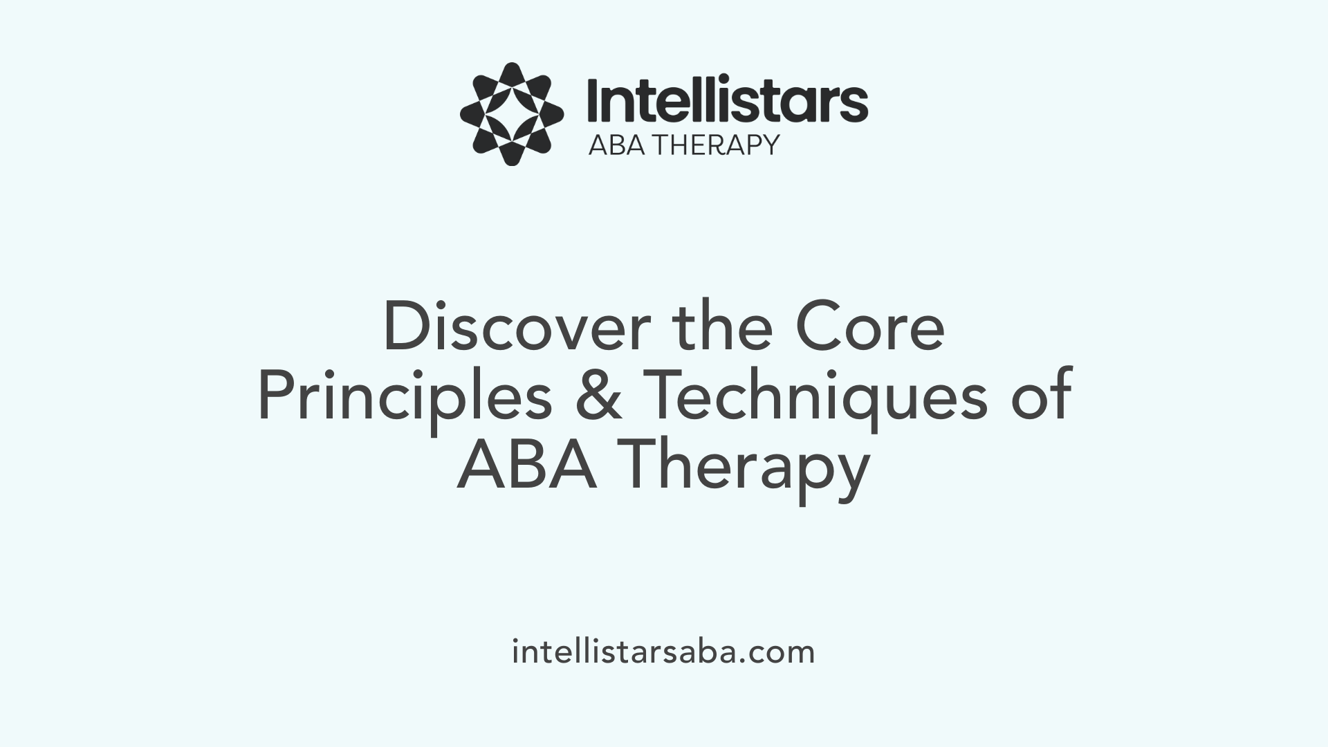 Discover the Core Principles &amp; Techniques of ABA Therapy