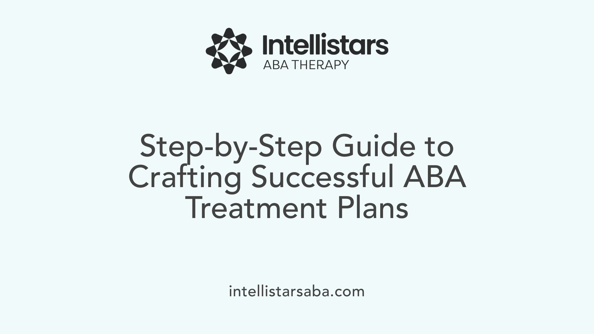 Step-by-Step Guide to Crafting Successful ABA Treatment Plans