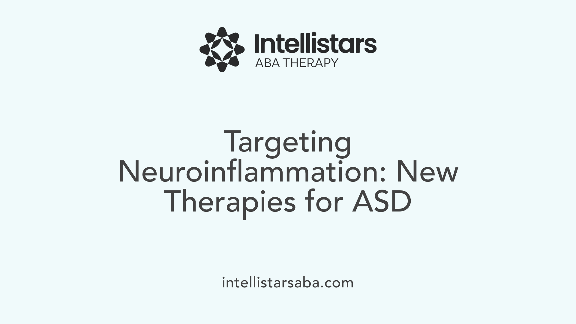Targeting Neuroinflammation: New Therapies for ASD