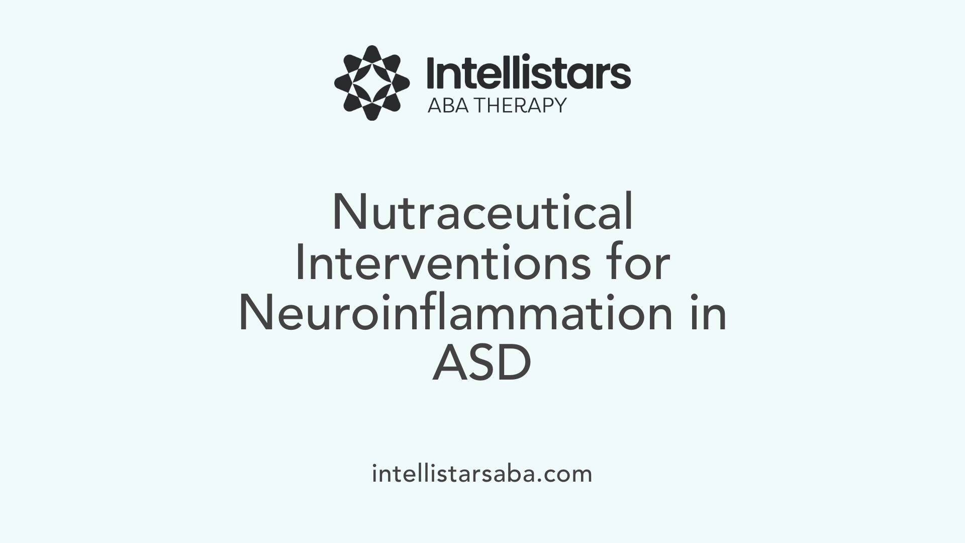 Nutraceutical Interventions for Neuroinflammation in ASD