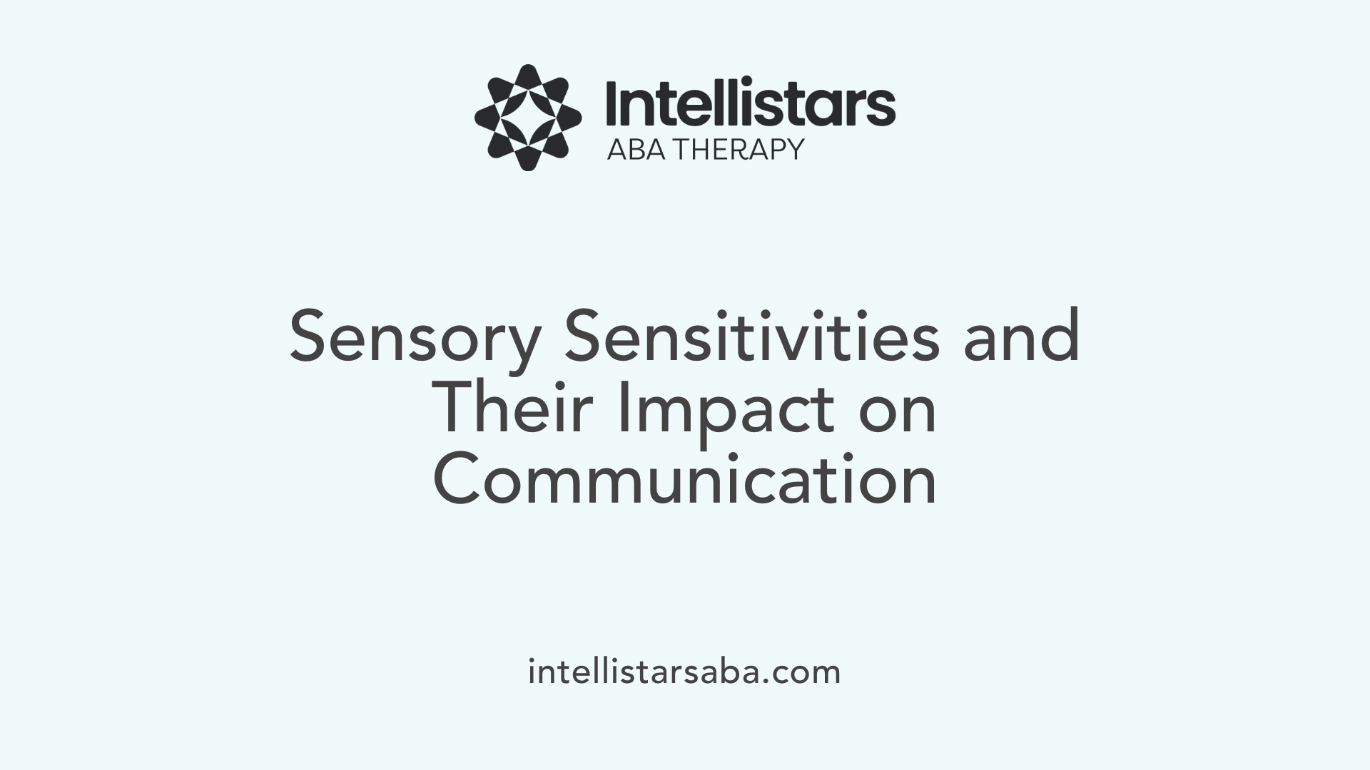 Sensory Sensitivities and Their Impact on Communication