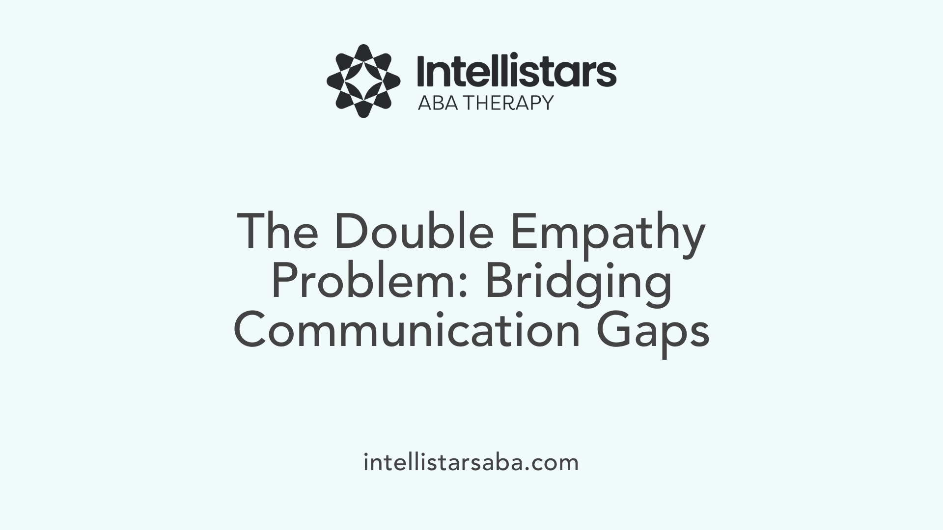 The Double Empathy Problem: Bridging Communication Gaps