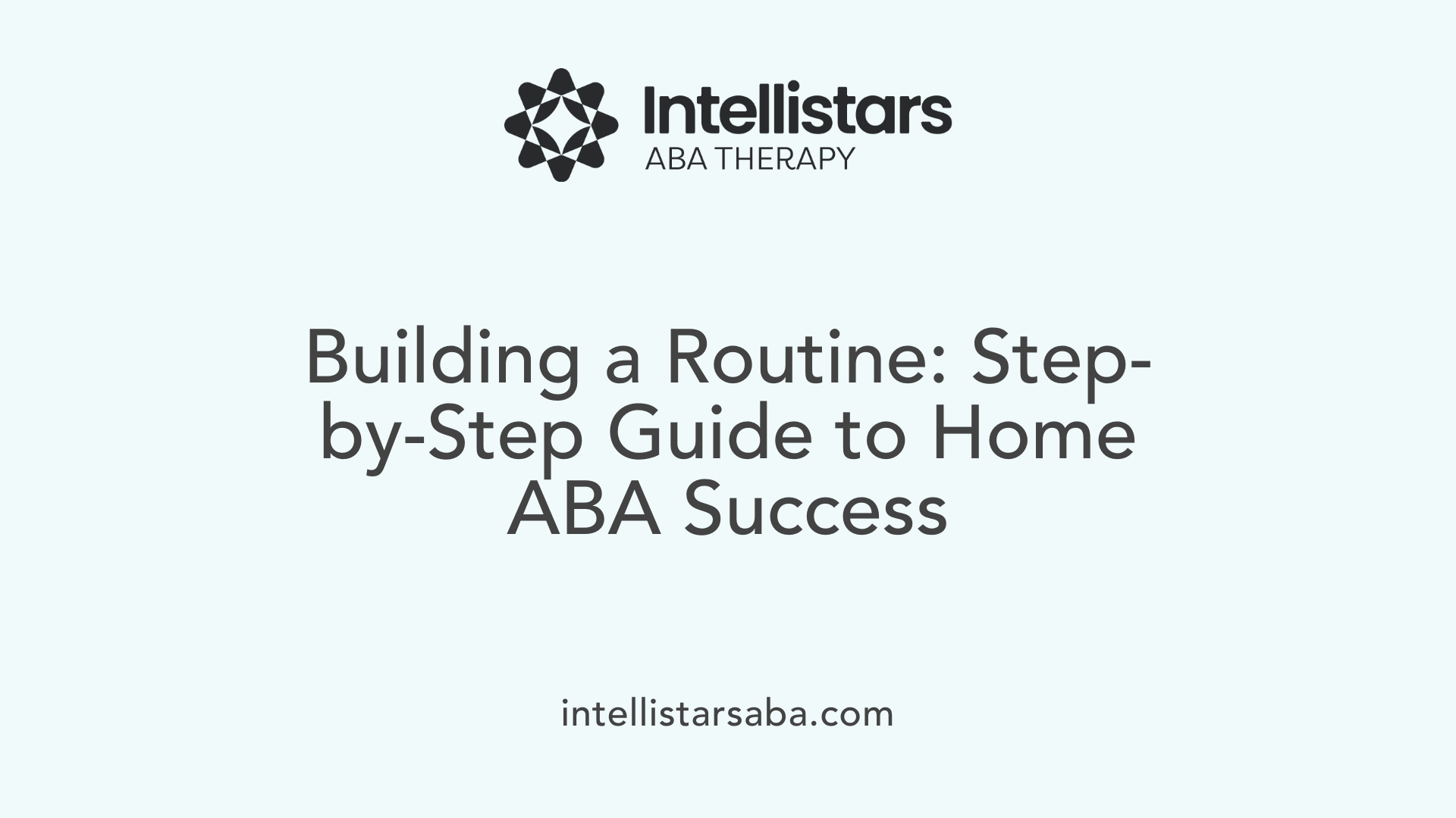 Building a Routine: Step-by-Step Guide to Home ABA Success