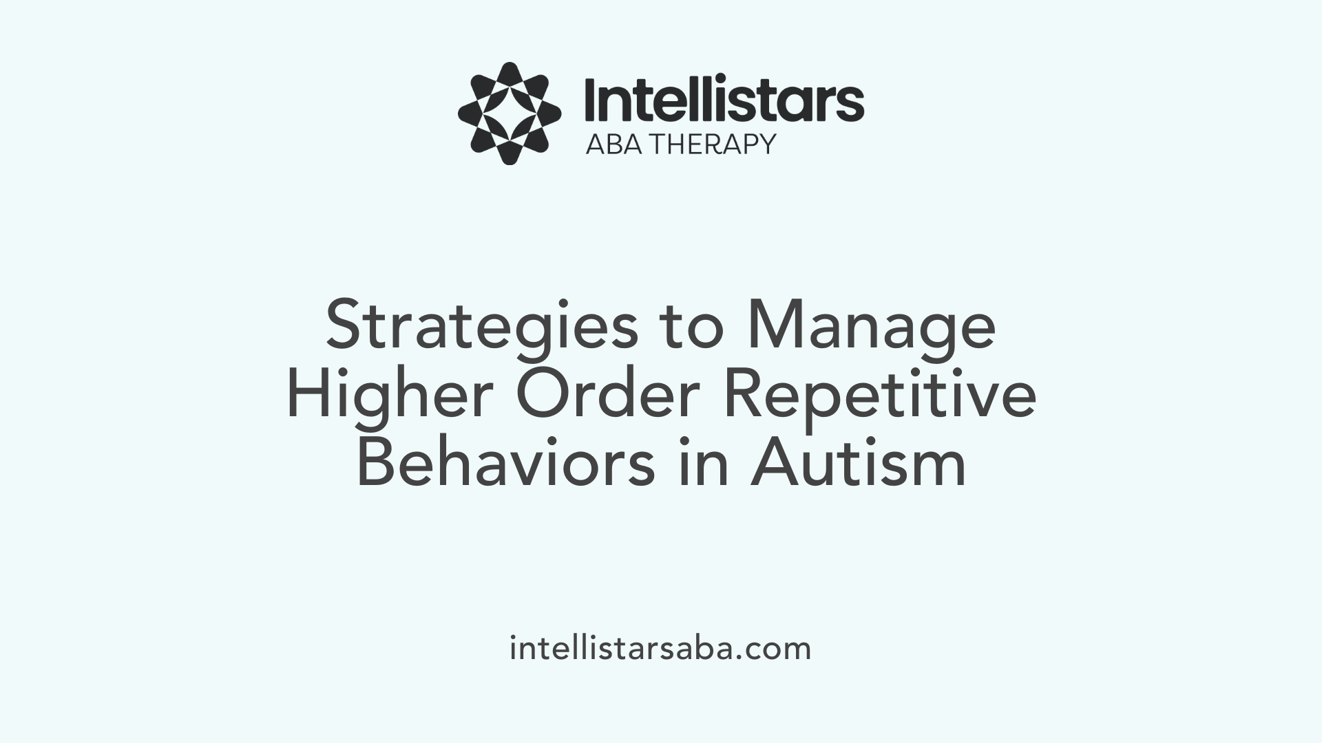 Strategies to Manage Higher Order Repetitive Behaviors in Autism