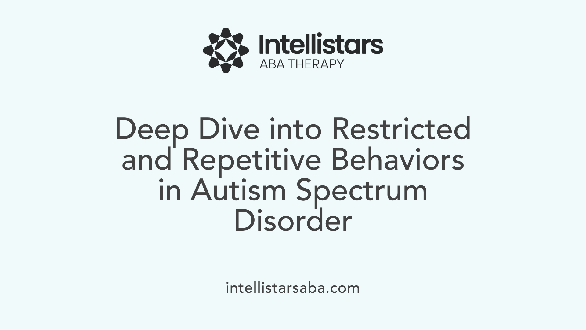 Deep Dive into Restricted and Repetitive Behaviors in Autism Spectrum Disorder